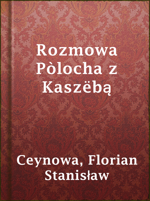 Title details for Rozmowa Pòlocha z Kaszëbą by Florian Stanisław Ceynowa - Available